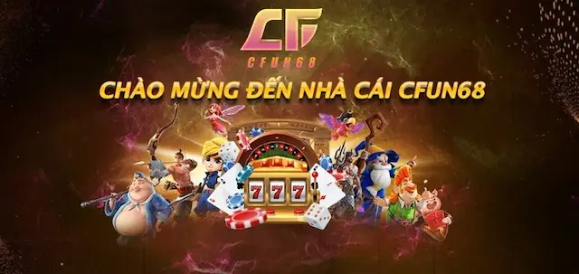 CFUN68 nhà cái cá cược uy tín số 1 châu á